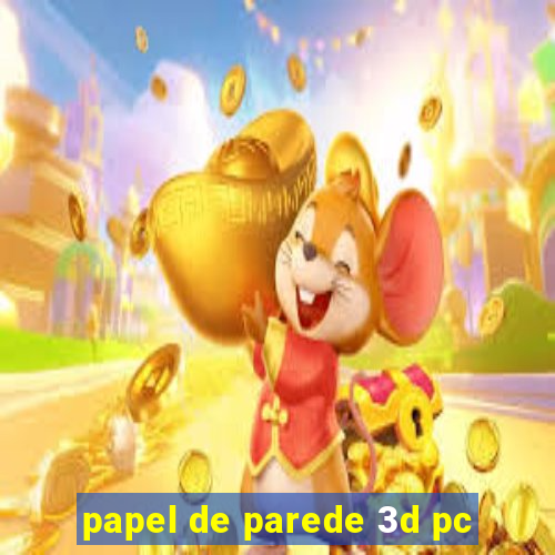 papel de parede 3d pc